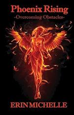 Phoenix Rising- Overcoming Obstacles