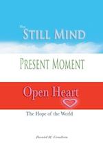 Still Mind, Present Moment, Open Heart