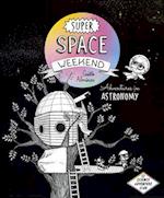 Super Space Weekend : Adventures in Astronomy 