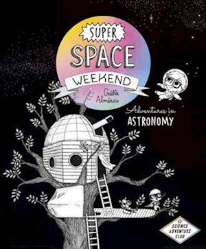 Super Space Weekend : Adventures in Astronomy