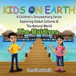 Kids on Earth A Children’s Documentary Series Exploring Global Cultures & The Natural World: THE MALDIVES 