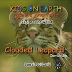 KIDS ON EARTH Wildlife Adventures - Explore The World: Clouded Leopard-Cambodia 