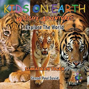 KIDS ON EARTH Wildlife Adventures - Explore The World Sumatran Tiger - Indonesia