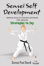 Sensei Self Development - Mental Health Chronicles Series - Strategies to Joy