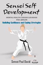 Sensei Self Development Mental Health Chronicles Series - Building Resilience and Coping Strategies