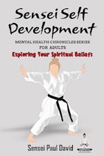Sensei Self Development Mental Health Chronicles Series - Exploring Your Spiritual Beliefs