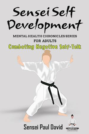 Sensei Self Development  Mental Health Chronicles Series - Combating Negative Self-Talk