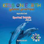 KIDS ON EARTH Wildlife Adventures - Explore The World The Atlantic Spotted- Dolphin
