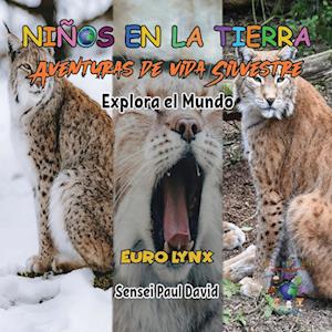 Nin¿os en la Tierra - Aventuras de vida Silvestre - Explora el Mundo Euro Lynx