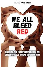 We All Bleed Red - Insights and Perspectives from an Unidentifiable Visual Minority Man