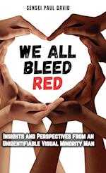 We All Bleed Red - Insights and Perspectives from an Unidentifiable Visual Minority Man