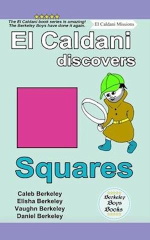 El Caldani Discovers Squares (Berkeley Boys Books - El Caldani Missions)