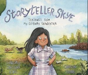 Storyteller Skye : Teachings from My Ojibway Grandfather