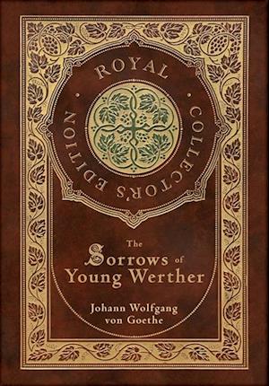 The Sorrows of Young Werther (Royal Collector's Edition) (Case Laminate Hardcover with Jacket)