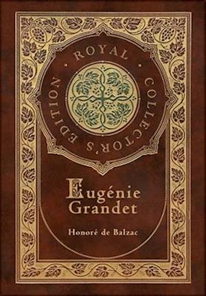 Eugénie Grandet (The Human Comedy) (Royal Collector's Edition) (Case Laminate Hardcover with Jacket)