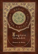 Eugénie Grandet (The Human Comedy) (Royal Collector's Edition) (Case Laminate Hardcover with Jacket)