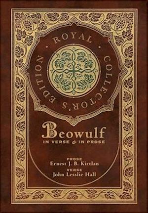 Beowulf in Verse & in Prose (Royal Collector's Edition) (Case Laminate Hardcover with Jacket)