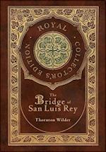 The Bridge of San Luis Rey (Royal Collector's Edition) (Case Laminate Hardcover with Jacket)