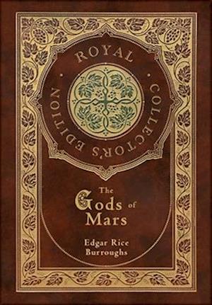 The Gods of Mars (Royal Collector's Edition) (Case Laminate Hardcover with Jacket)