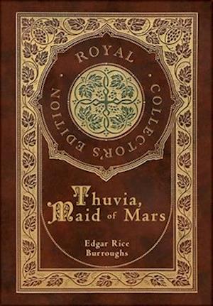 Thuvia, Maid of Mars (Royal Collector's Edition) (Case Laminate Hardcover with Jacket)