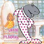 The Shark Who Needed My Pyjamas 