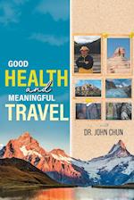 Good Health and Meaningful Travel with Dr. Chun 