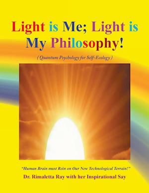 Light is  Me; Light is My Philosophy!