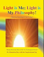 Light is  Me; Light is My Philosophy!