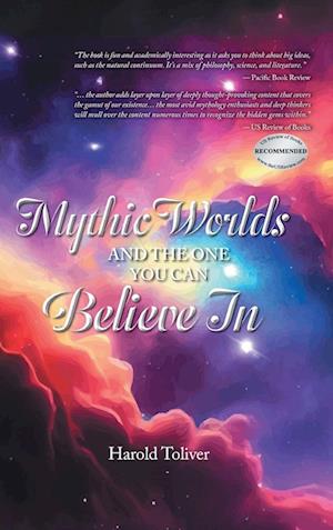 Mythic Worlds and the One You Can Believe In