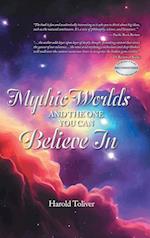 Mythic Worlds and the One You Can Believe In