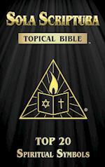 Sola Scriptura Topical Bible: Top 20 Spiritual Symbols 