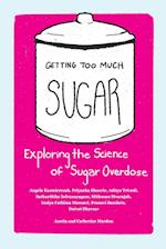Getting Too Much Sugar Exploring the Science of Sugar Overdose 