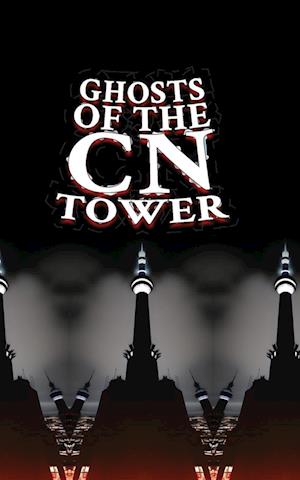 Ghosts of the CN Tower