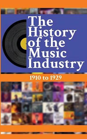 The History of the Music Industry, Volume 5, 1910 to 1929