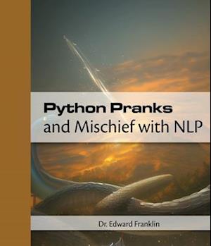Python Pranks and Mischief with NLP