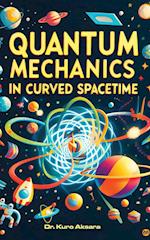 Quantum Mechanics in Curved Spacetime