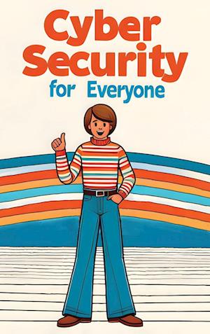 Cybersecurity for Everyone (Hardcover Edition)