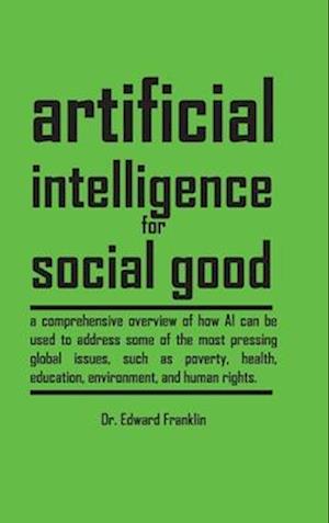 Artificial Intelligence for Social Good (Hardcover Edition)