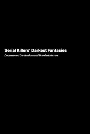 Serial Killers Darkest Fantasies