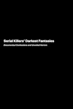 Serial Killers Darkest Fantasies