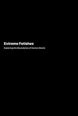 Extreme Fetishes