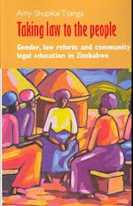 Taking Law to the People. Gender, Law Reform and Community Legal Eduction in Zimbabwe