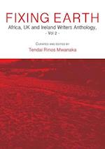 Fixing Earth: Africa, UK and Ireland Writers Anthology Vol. 2 