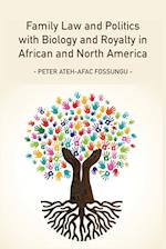 Family Law and Politics with Biology and Royalty in Africa and North America 
