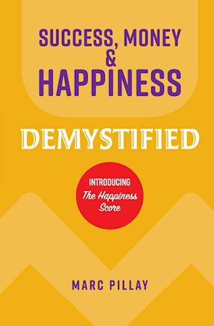 Success, Money & Happiness Demystified