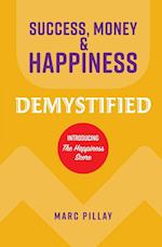 Success, Money & Happiness Demystified