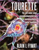 Tourette: The self-under-siege neurodevelopmental and neuropsychiatric motor syndrome 