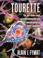 Tourette: The self-under-siege neurodevelopmental and neuropsychiatric motor syndrome 