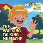 Michael and the Walking Talking Mustache