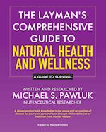 The Layman's Comprehensive Guide to Natural Health and Wellness